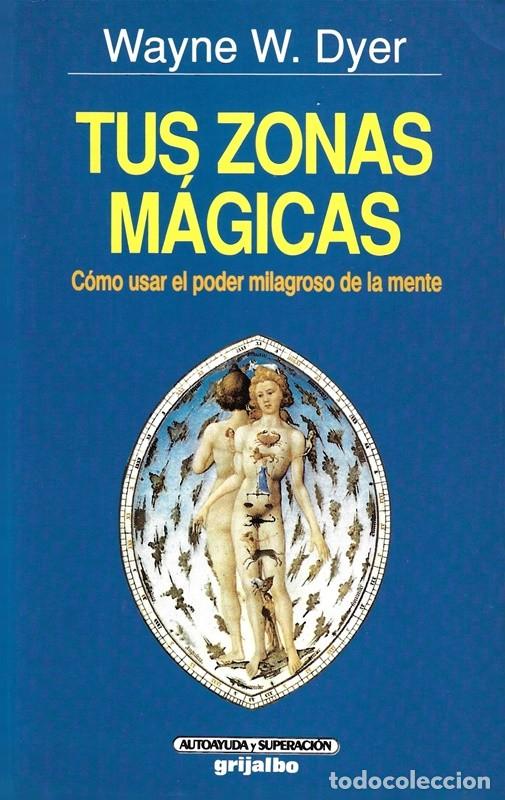 Libros de segunda mano: TUS ZONAS M&Aacute;GICAS C&Oacute;MO USAR EL PODER MILAGROSA DE LA MENTE WAYNE W. DYER - Foto 1