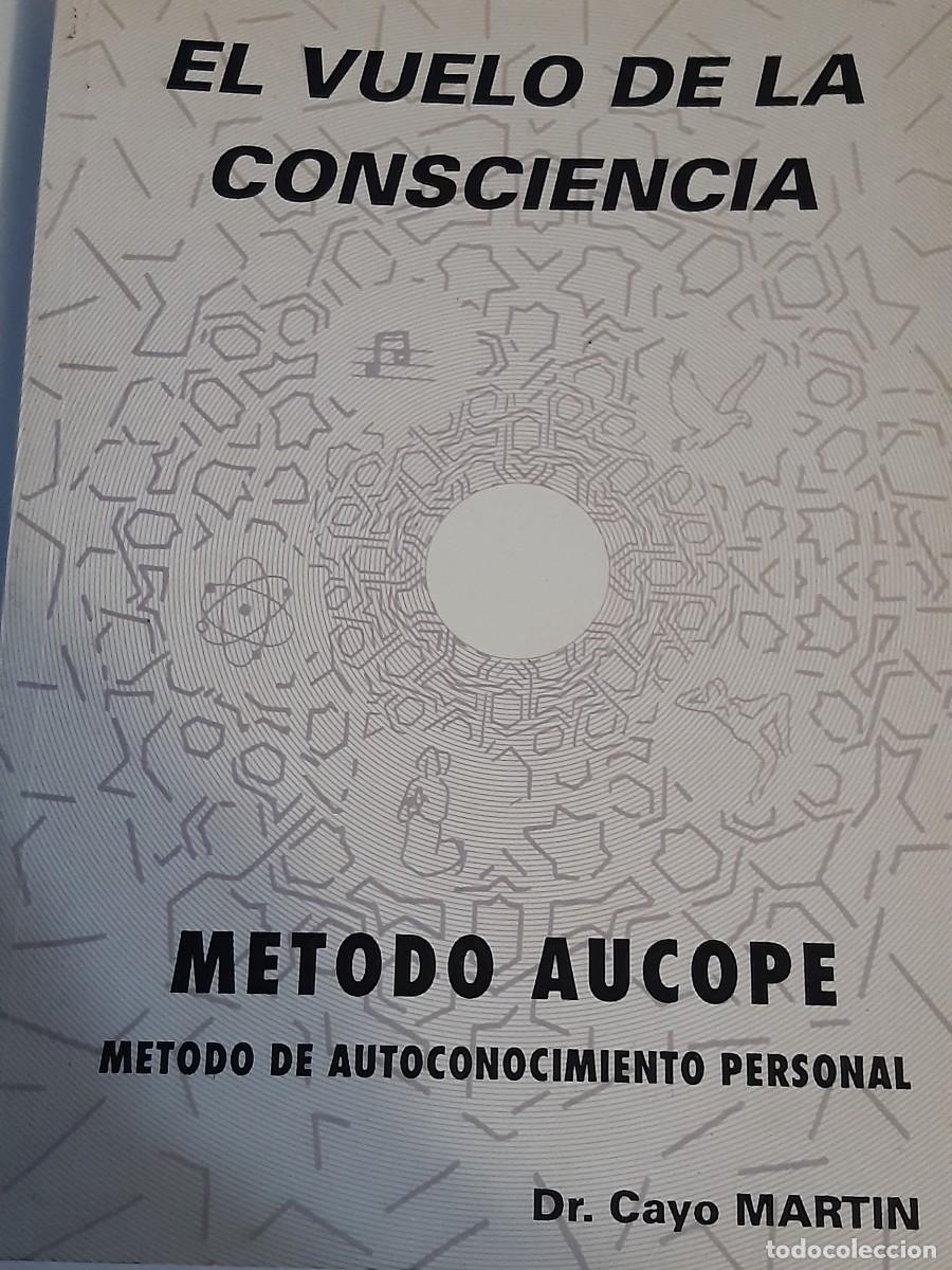 Libros de segunda mano: El vuelo de la consciencia m&eacute;todo aucope autoconocimiento personal Cayo Mart&iacute;n psicolog&iacute;a autoayuda