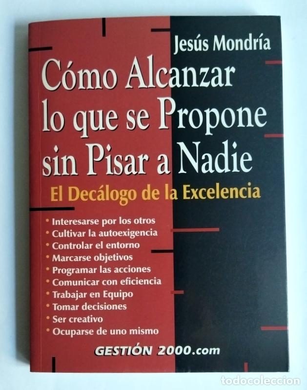 Libros de segunda mano: COMO ALCANZAR LO QUE SE PROPONE SIN PISAR A NADIE - EL DECALOGO DE LA EXCELENCIA - JESUS MONDRIA