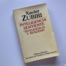 Libros de segunda mano: XAVIER ZUBIRI. INTELIGENCIA SENTIENTE. INTELIGENCIA Y REALIDAD. ED. ALIANZA