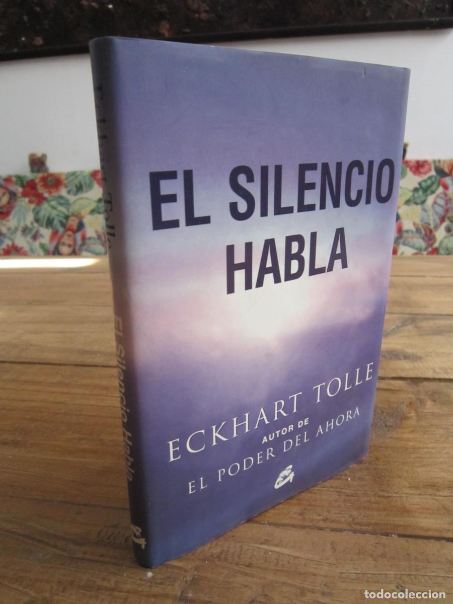 EL SILENCIO HABLA. Eckhart Tolle, autor de El poder del ahora. 2004 COMO  NUEVO