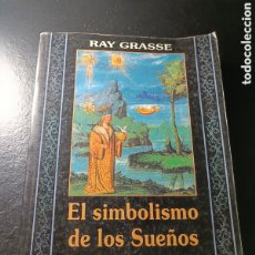 Libros de segunda mano: RAY GRASSE EL SIMBOLISMO DE LOS SUEÑOS EDICIONES ABRAXAS. BARCELONA, 2002 FILOSOFÍA