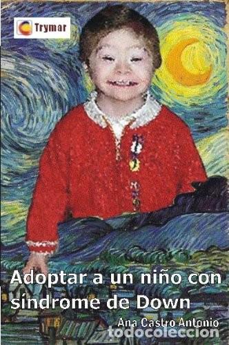Libros de segunda mano: Ana Castro Antonio. Adoptar a un ni&ntilde;o con s&iacute;ndrome de Down.