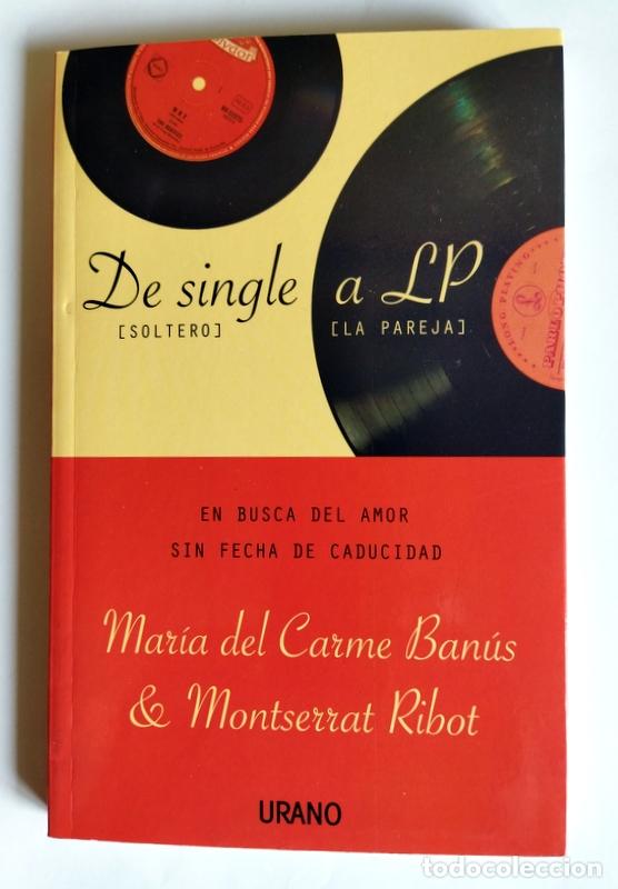 Libros de segunda mano: DE SINGLE A LP - EN BUSCA DEL AMOR SIN FECHA DE CADUCIDAD - MARIA DEL CARMEN BANUS & MONSERRAT RIBOT