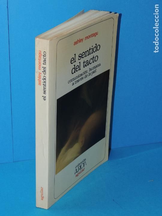 Libros de segunda mano: EL SENTIDO DEL TACTO. COMUNICACI&Oacute;N HUMANA A TRAV&Eacute;S DE LA PIEL.-ASHLEY MONTAGU