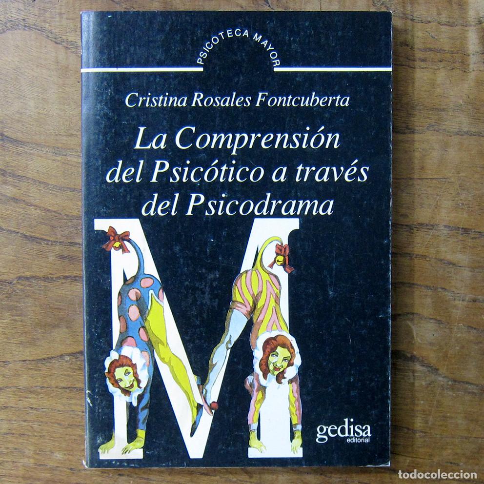Libros de segunda mano: CRISTINA ROSALES FONTCUBERTA - LA COMPRENSI&Oacute;N DEL PSIC&Oacute;TICO A TRAV&Eacute;S DEL PSICODRAMA - 1990 -