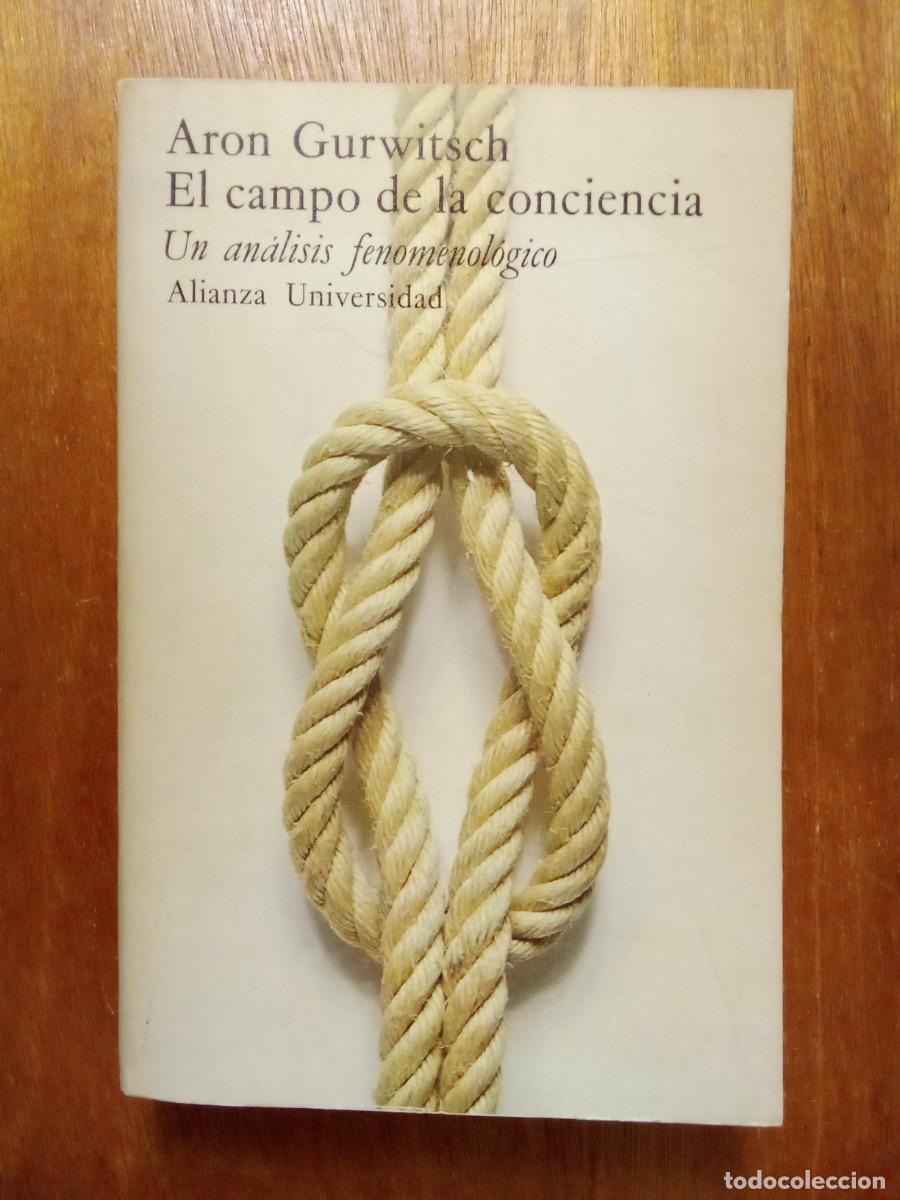 Libros de segunda mano: EL CAMPO DE LA CONCIENCIA, ARON GURWITSCH, UN ANALISIS FENOMENOLOGICO, ALIANZA UNIVERSIDAD