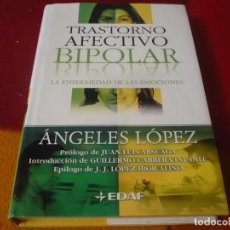 Libros de segunda mano: TRASTORNO AFECTIVO BIPOLAR LA ENFERMEDAD DE LAS EMOCIONES ( ANGELES LOPEZ ) 2003 PSICOLOGIA