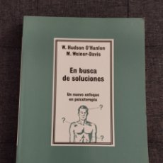 Libros de segunda mano: EN BUSCA DE SOLUCIONES. UN NUEVO ENFOQUE EN PSICOTERAPIA (W. HUDSON O'HANLON / M. WEINER - DAVIS)