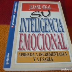 Libros de segunda mano: SU INTELIGENCIA EMOCIONAL APRENDA A INCREMENTARLA Y A USARLA ( JEANNE SEGAL) 1997 AUTOAYUDA GRIJALBO