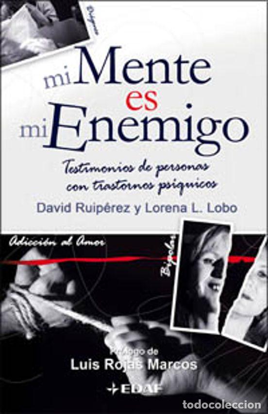 Gebrauchte B&uuml;cher: MI MENTE ES MI ENEMIGO: TESTIMONIOS DE PERSONAS CON TRASTORNOS PSIQUICOS DAVID RUIPEREZ , LORENA LOP