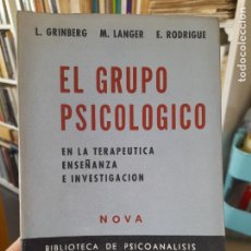 Libros de segunda mano: RARO. PSICOLOGÍA. EL GRUPO PSICOLÓGICO, VARIOS. ED. NOVA, BUENOS AIRES, 1957, L40 VISITA MI TIENDA.