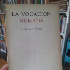 Libros de segunda mano: RARO. PSICOLOGÍA. LA VOCACIÓN HUMANA, EDUARDO NICOL, EL COLEGIO DE MEXICO, 1953, L40VISITA MI TIENDA