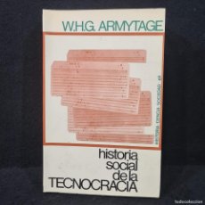 Libros de segunda mano: HISTORIA SOCIAL DE LA TECNOCRACIA - W.H.G. ARMYTAGE - EDICIONES PENINSULA - AÑO 1965 / 488