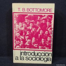 Libros de segunda mano: INTRODUCCION A LA SOCIOLOGIA - T. B. BOTTOMORE - EDICIONES PENINSULA - AÑO 1962 / 490