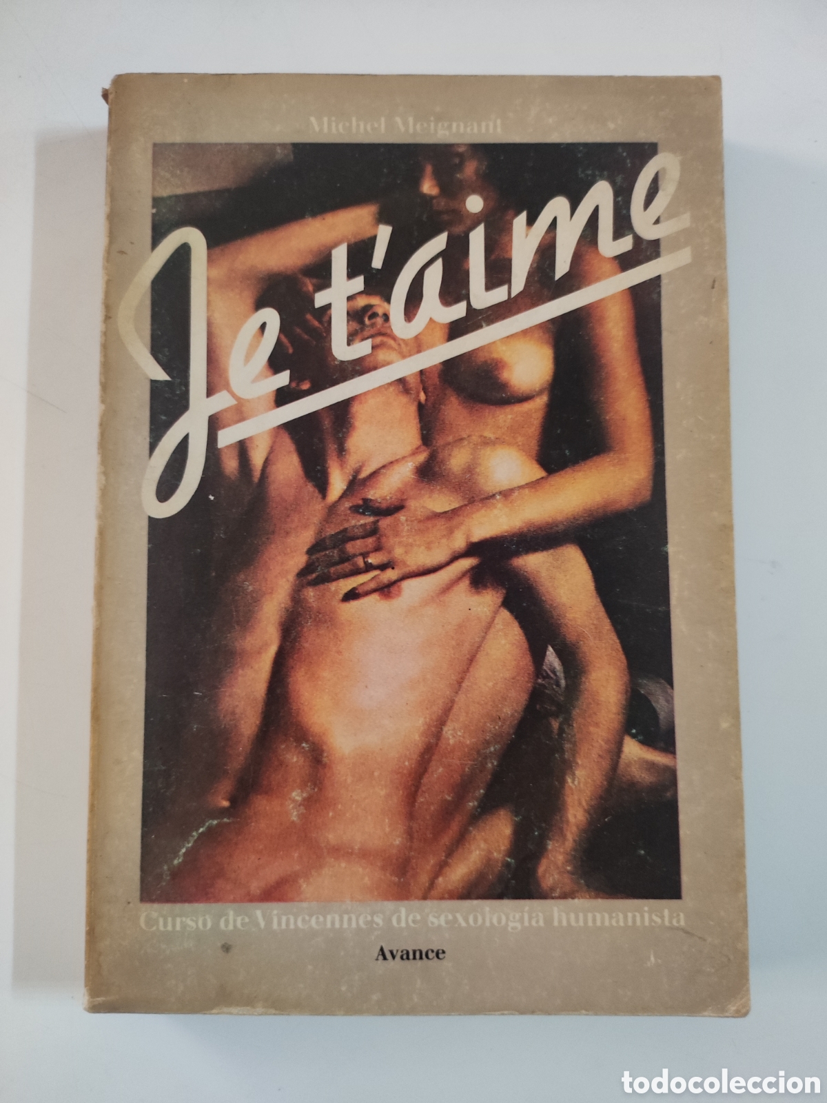 Libros de segunda mano: JE T AIME Curso de Vincennes de sexologia humanista .- M Meignant .