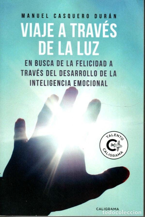 Libros de segunda mano: VIAJE A TRAV&Eacute;S DE LA LUZ. EN BUSCA DE LA FELICIDAD A TRAV&Eacute;S DEL DESARROLLO DE LA INTELIGENCIA EMO