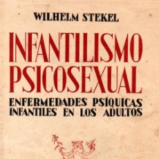 Libros de segunda mano: WILHELM STEKEL : INFANTILISMO PSICOSEXUAL (IMÁN, 1954)