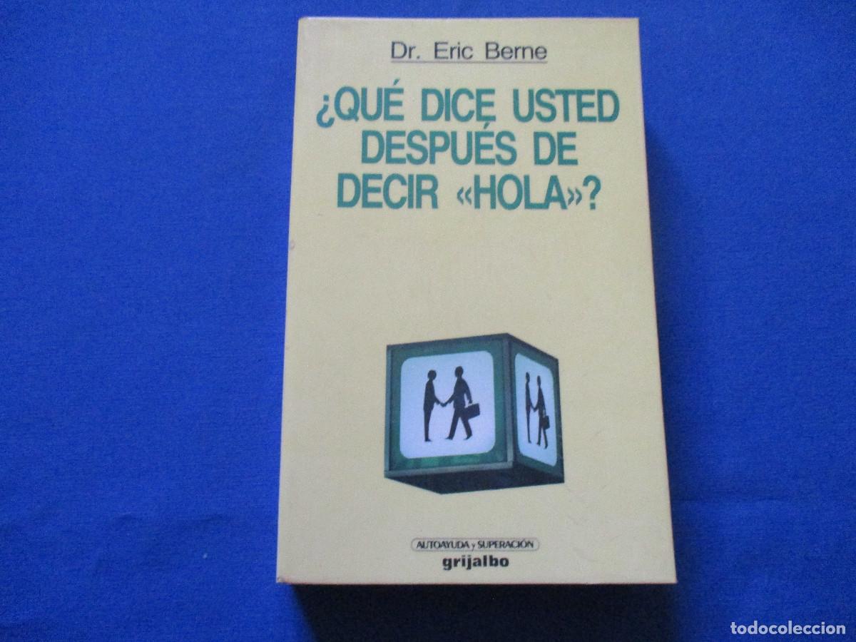 Libros de segunda mano: &iquest;QU&Eacute; DICE USTED DESPU&Eacute;S DE DECIR HOLA? &middot; DR. ERIC BERNE 1987 - Foto 1