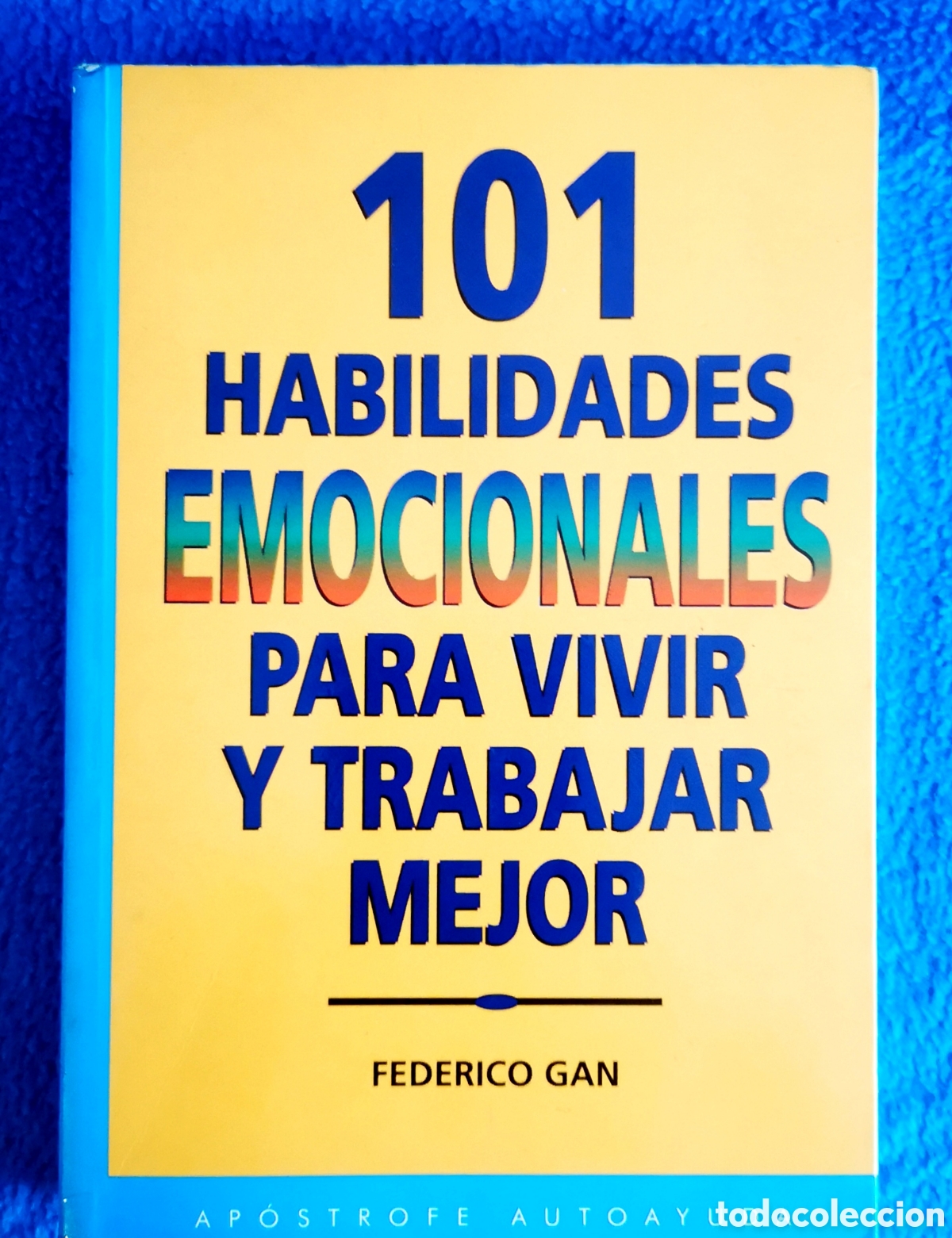 Libri di seconda mano: 101 HABILIDADES EMOCIONALES PARA VIVIR Y TRABAJAR MEJOS - FEDERICO GAN