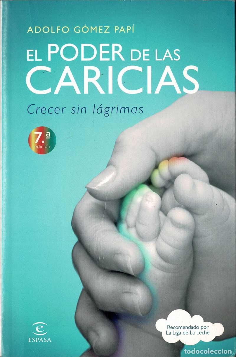 Libros de segunda mano: El poder de las caricias. Crecer sin l&aacute;grimas - Adolfo G&oacute;mez Pap&iacute; - Foto 1