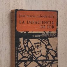 Libros de segunda mano: LA IMPACIENCIA DE JOB. ESTUDIO SOBRE EL SUFRIMIENTO HUMANO - CABODEVILLA, JOSÉ MARÍA