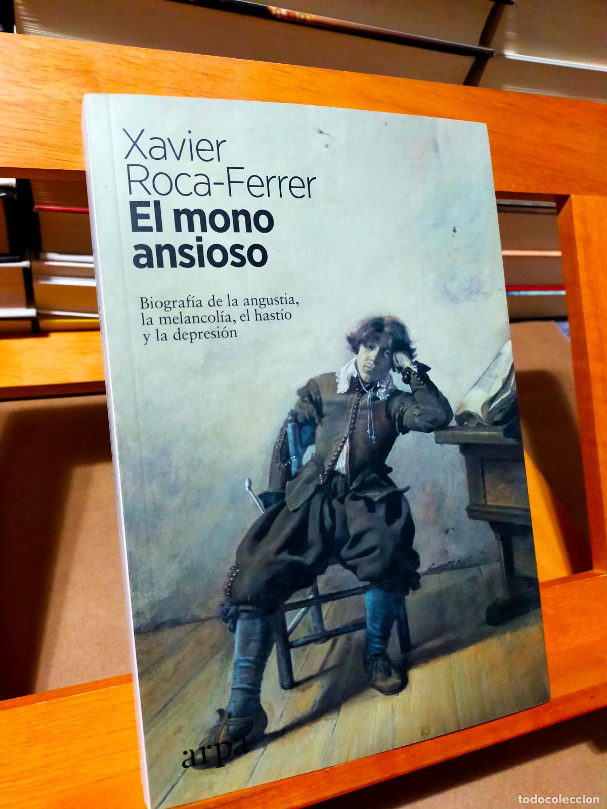 Libros de segunda mano: EL MONO ANSIOSO. XAVIER ROCA-FERRER. EDITORIAL ARPA - Foto 1