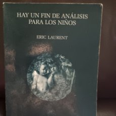 Libros de segunda mano: ERIC LAURENT. HAY UN FIN DE ANÁLISIS PARA LOS NIÑOS