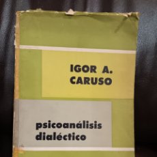 Libros de segunda mano: IGOR A. CARUSO. PSICOANÁLISIS DIALÉCTICO
