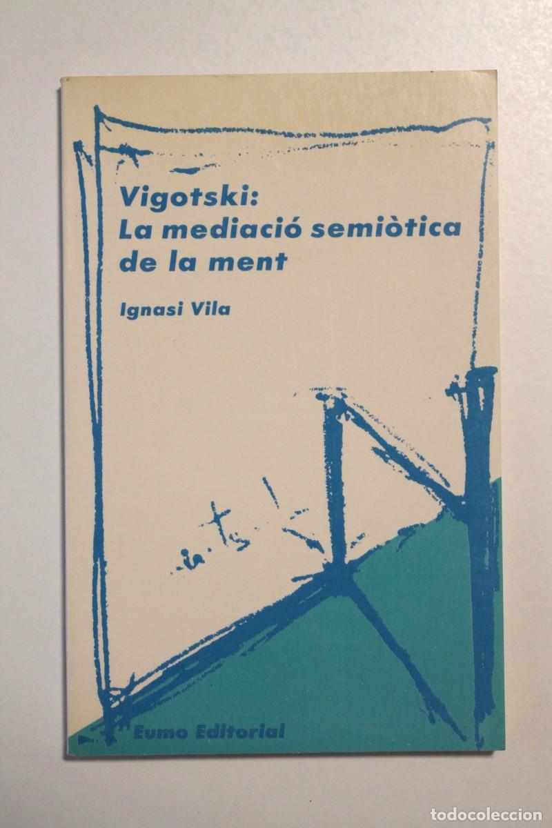 Libros de segunda mano: Ignasi Vila - Vigotski : La mediaci&oacute; semi&ograve;tica de la ment - Eumo - Foto 1
