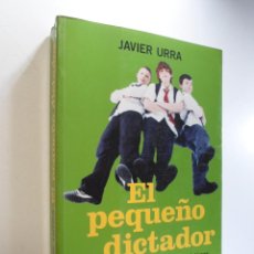 Libros de segunda mano: EL PEQUEÑO DICTADOR - JAVIER URRA