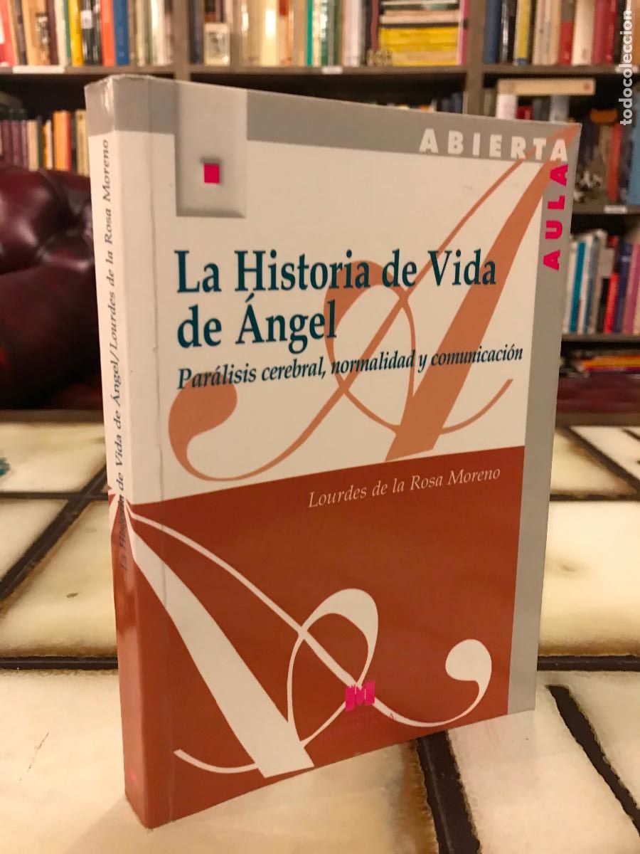 Libros de segunda mano: La historia de Vida de &Aacute;ngel. Par&aacute;lisis cerebral normalidad y comunicaci&oacute;n Lourdes de la Rosa Moreno