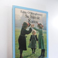 Libros de segunda mano: SU HIJO DE 8 AÑOS - EDNA O'SHAUGHNESSY