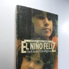 Libros de segunda mano: EL NIÑO FELIZ: SU CLAVE PSICOLÓGICA - DOROTHY CORKILLE BRIGGS