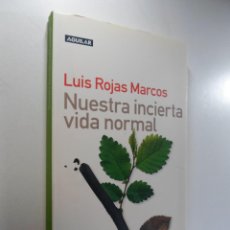 Libros de segunda mano: NUESTRA INCIERTA VIDA NORMAL - LUIS ROJAS MARCOS