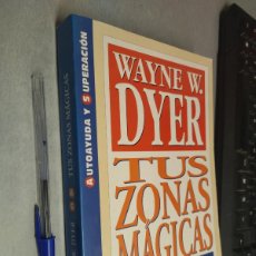 Libros de segunda mano: TUS ZONAS MÁGICAS / WAYNE W. DYER / AUTOAYUDA Y SUPERACIÓN - GRIJALBO 1998