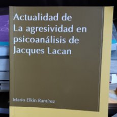 Libros de segunda mano: MARIO ELKIN RAMÍREZ. ACTUALIDAD DE LA AGRESIVIDAD EN PSICOANÁLISIS DE JACQUES LACAN