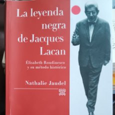 Libros de segunda mano: NATHALIE JAUDEL. LA LEYENDA NEGRA DE JACQUES LACAN