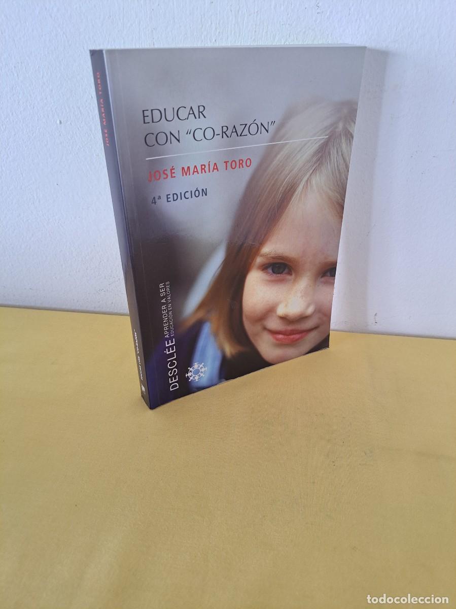 Libros de segunda mano: JOS&Eacute; MAR&Iacute;A TORO - EDUCAR CON &rdquo;CO-RAZ&Oacute;N&rdquo; - EDICIONES DESCL&Eacute;E 2007 - Foto 1