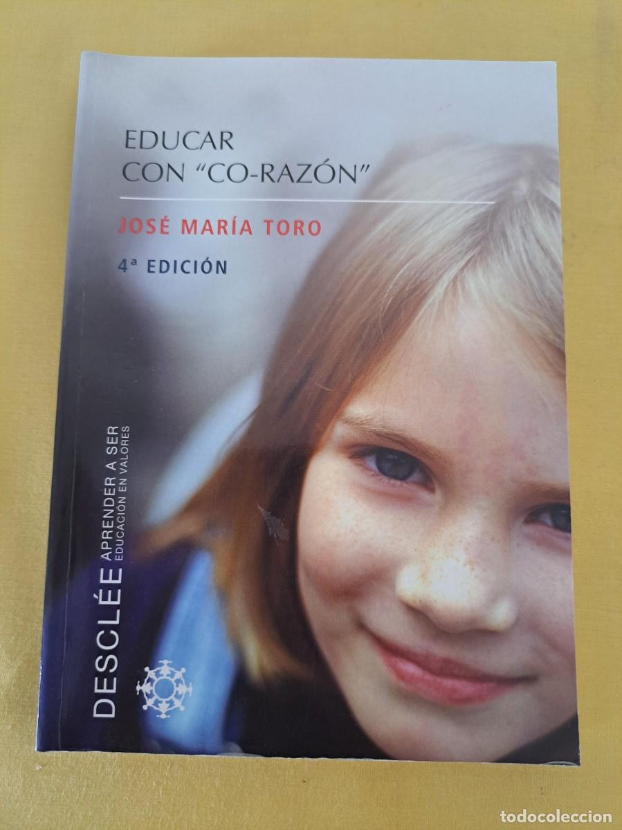 Libros de segunda mano: JOS&Eacute; MAR&Iacute;A TORO - EDUCAR CON &rdquo;CO-RAZ&Oacute;N&rdquo; - EDICIONES DESCL&Eacute;E 2007 - Foto 2