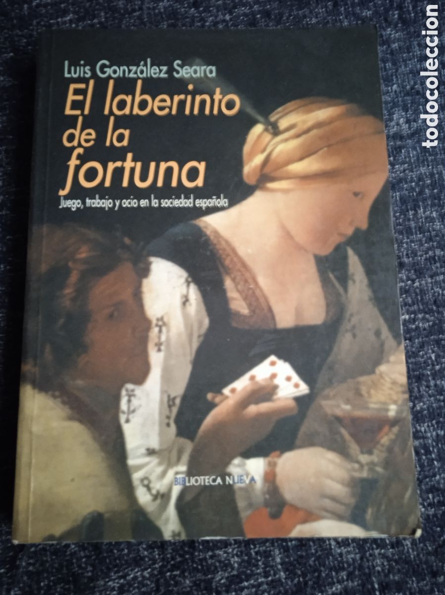 Gebrauchte B&uuml;cher: EL LABERINTO DE LA FORTUNA, JUEGO TRABAJO Y OCIO EN LA SOCIEDAD ESPA&Ntilde;OLA / LU&Iacute;S GONZ&Aacute;LEZ SEARA