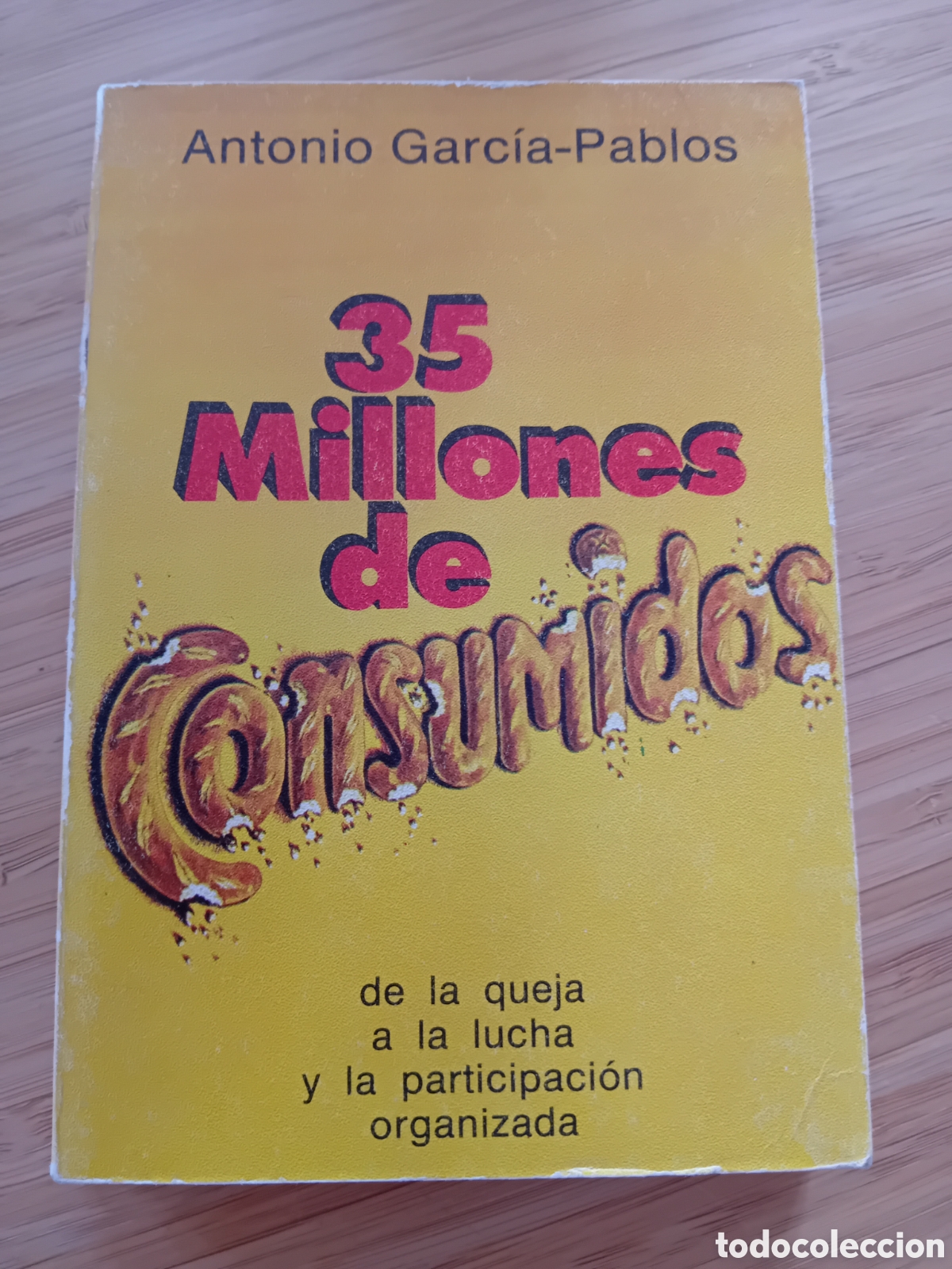 Libros de segunda mano: 35 millones de consumidores, de la queja a la lucha y la participaci&oacute;n organizada - A. Garc&iacute;a Pablos