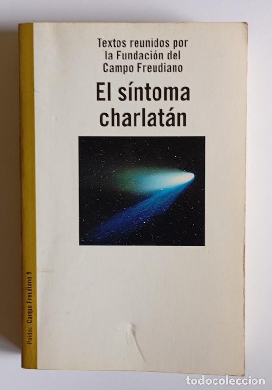 Libros de segunda mano: EL SINTOMA CHARLATAN - TEXTOS REUNIDOS POR LA FUNDACION CAMPO FREUDIANO - VARIOS AUTORES