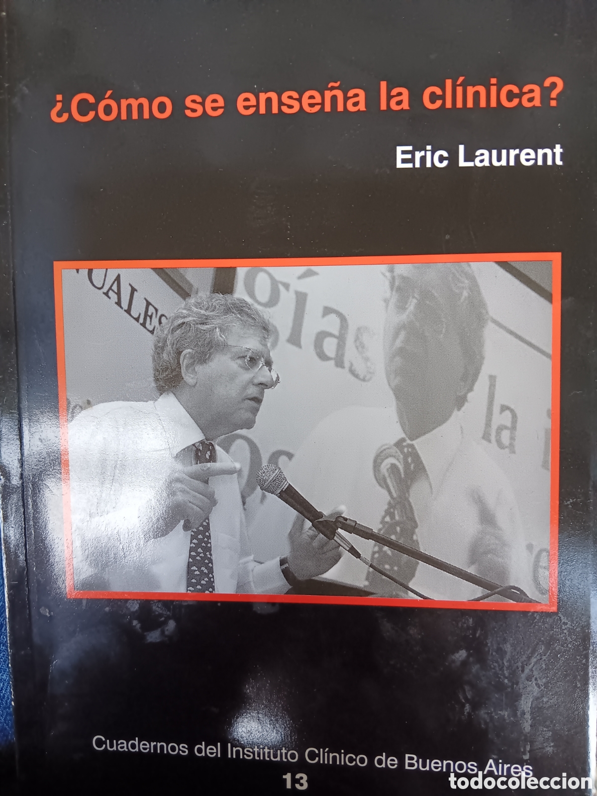 Libros de segunda mano: Eric Laurent. &iquest;C&oacute;mo se ense&ntilde;a la cl&iacute;nica? - Foto 1
