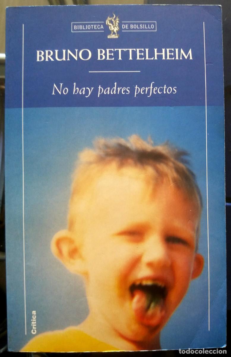 Libros de segunda mano: Bruno Bettelheim . No hay padres perfectos - Foto 1
