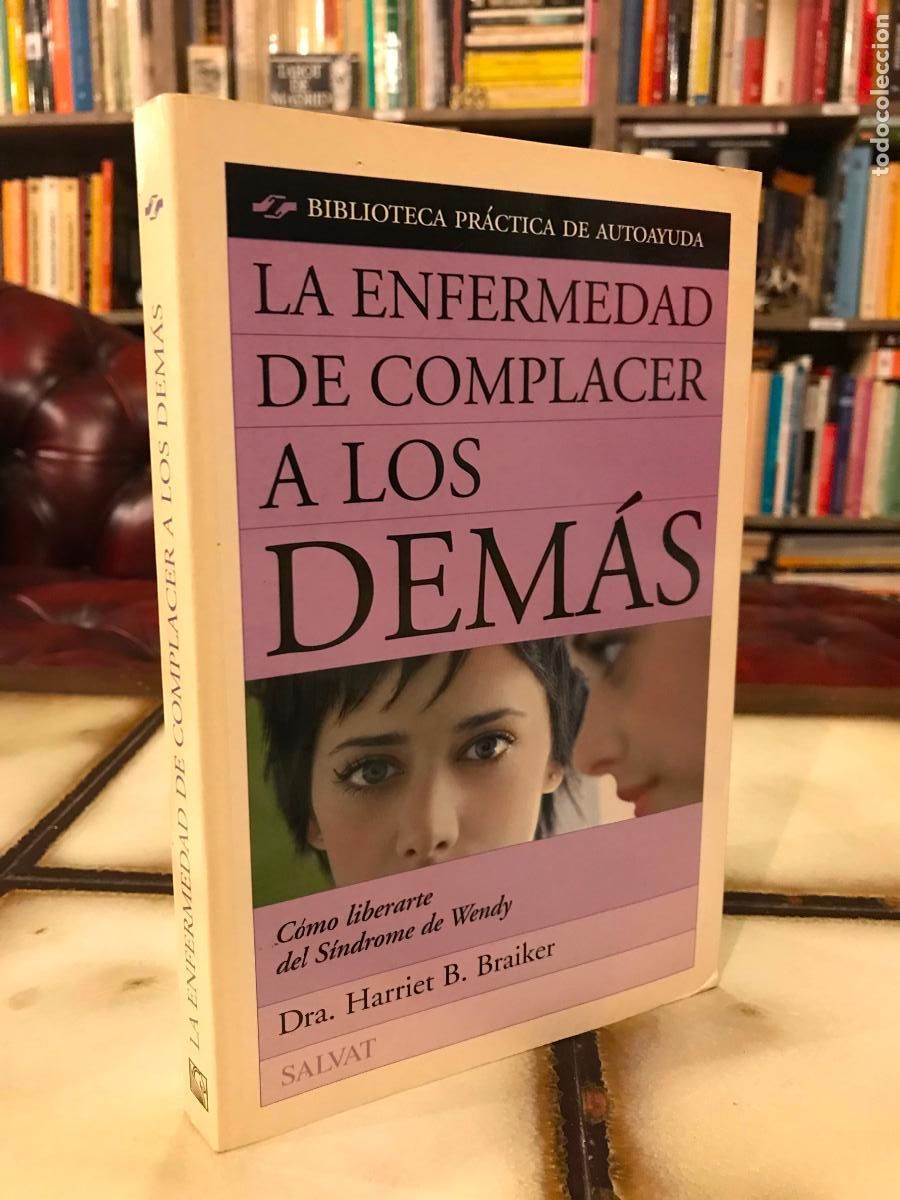 Second hand books: La enfermedad de complacer a los dem&aacute;s. Dr. Harriet B. Braiker.