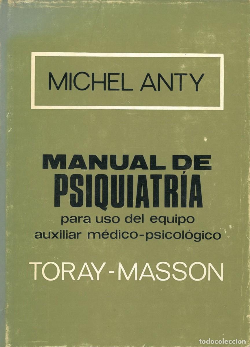Libros de segunda mano: Manual de Psiquiatria. Para Uso del Equipo Auxiliar Medico-Psicologico - Anty, Michel