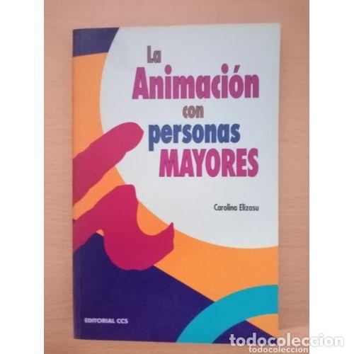 Libri di seconda mano: La Animaci&oacute;n con Personas Mayores - Carolina Elizasu - Ccs - Mayores