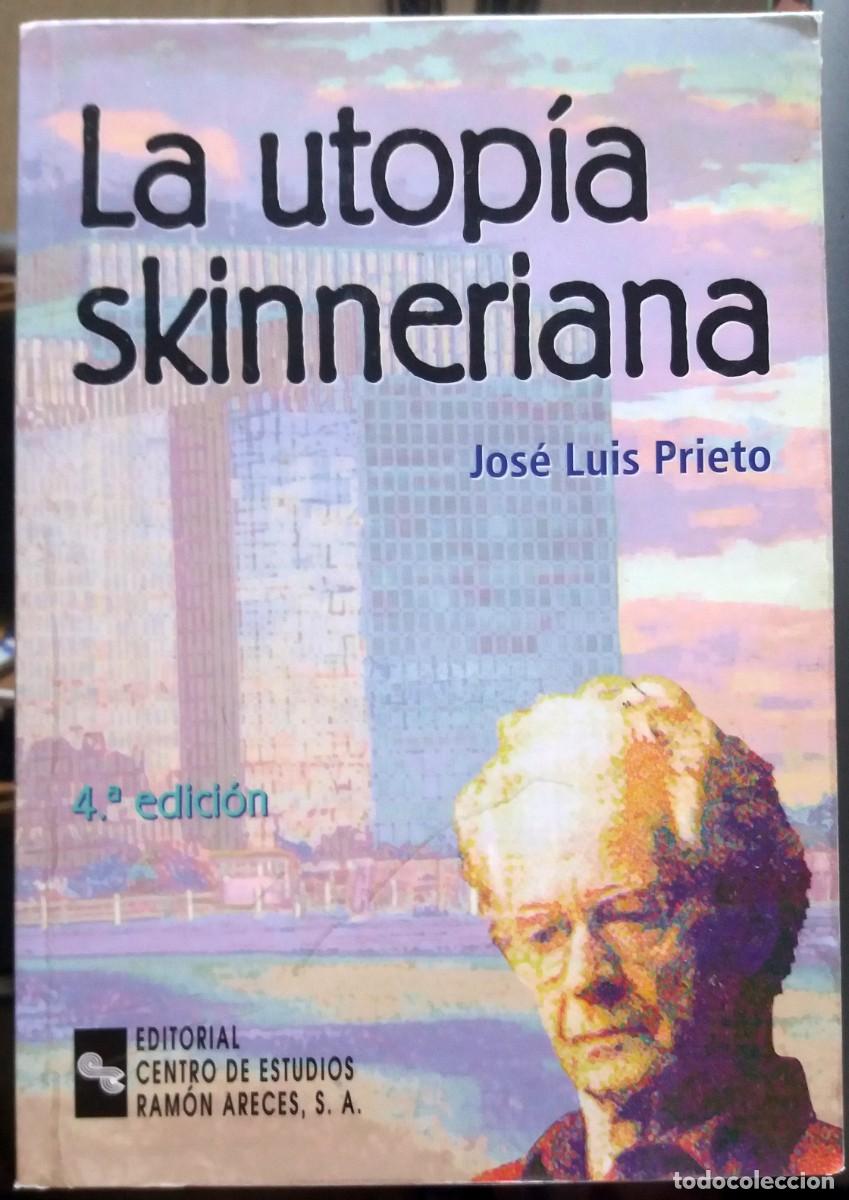 Libros de segunda mano: Jos&eacute; Luis Prieto . La utop&iacute;a skinneriana - Foto 1
