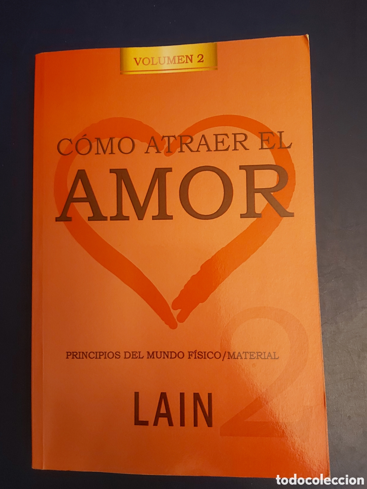 Libros de segunda mano: COMO ATRAER EL AMOR 2 PRINCIPIOS DEL MUNDO F&Iacute;SICO/MATERIAL # LAIN 2018